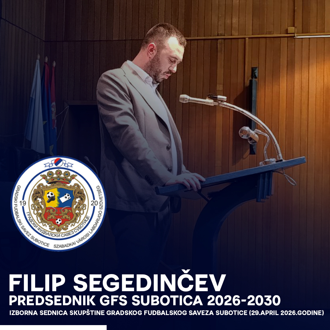 Filip Segedinčev izabran za predsednika GFS Subotica